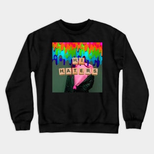 HI HATERS Crewneck Sweatshirt